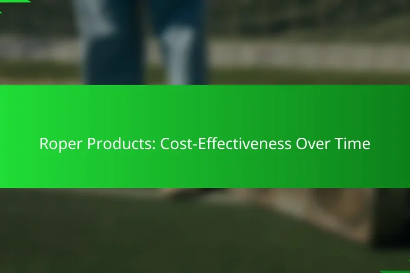 Roper Products: Cost-Effectiveness Over Time