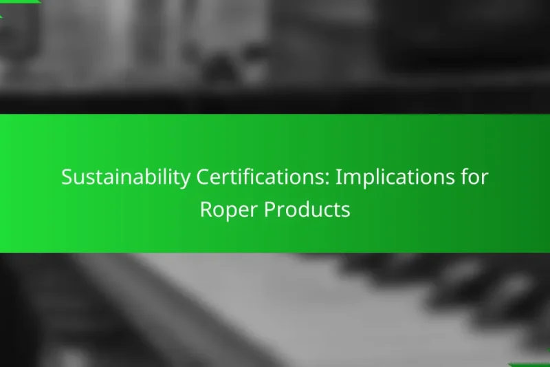 Sustainability Certifications: Implications for Roper Products
