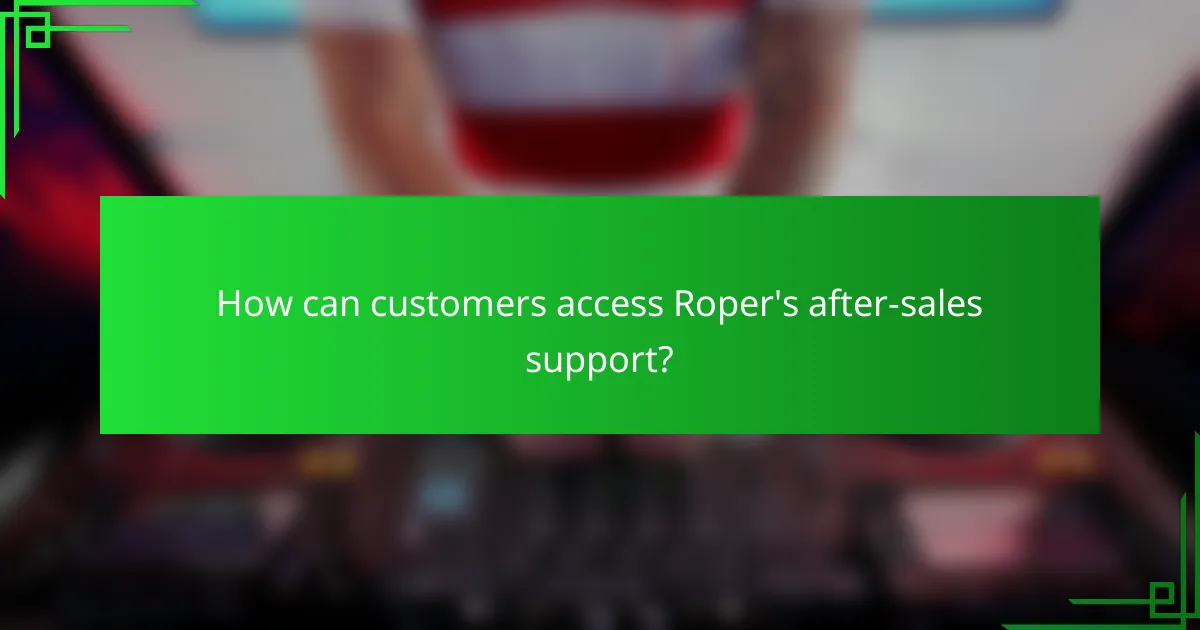 How can customers access Roper's after-sales support?