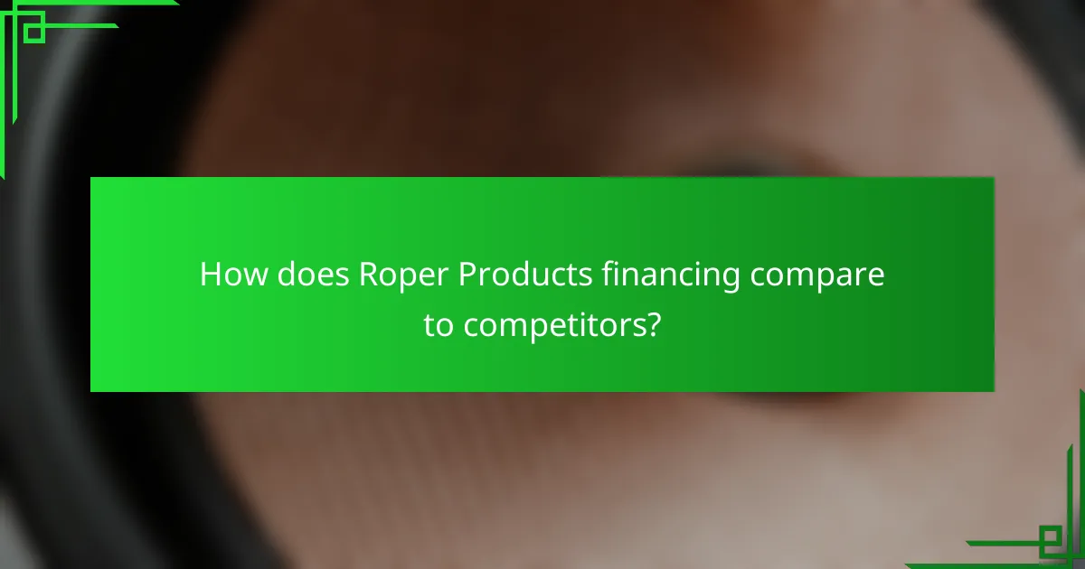 How does Roper Products financing compare to competitors?