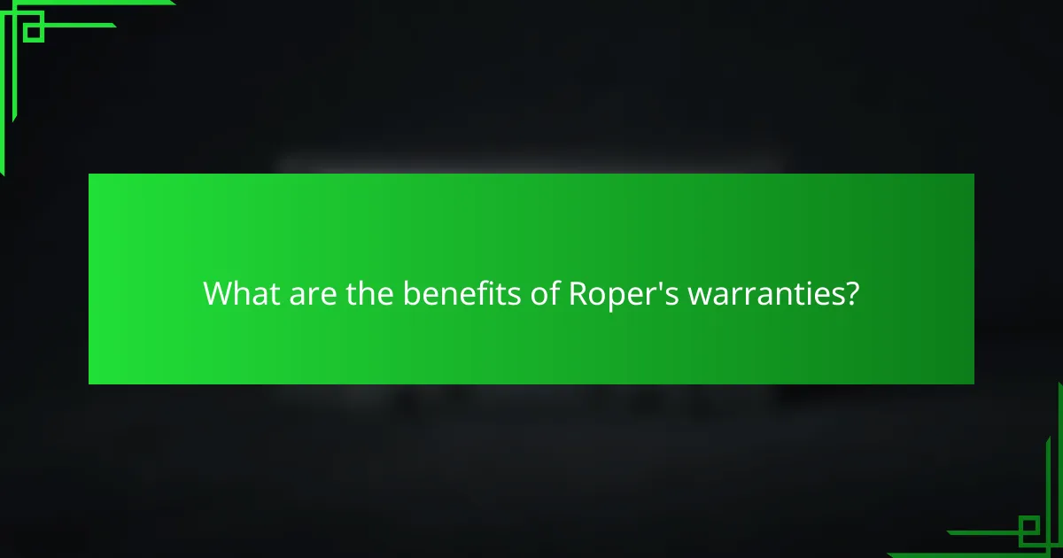 What are the benefits of Roper's warranties?