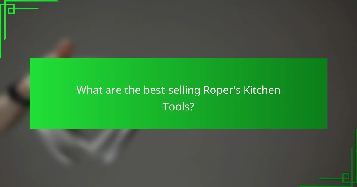 What are the best-selling Roper's Kitchen Tools?