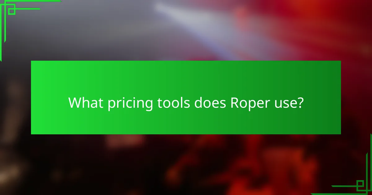 What pricing tools does Roper use?